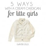 5wayswithcreamcardigan-little girls-feature 5wayswithcreamcardigan-little girls-feature