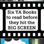 Six YA Books to read before they hit the big screen Six YA Books to read before they hit the big screen