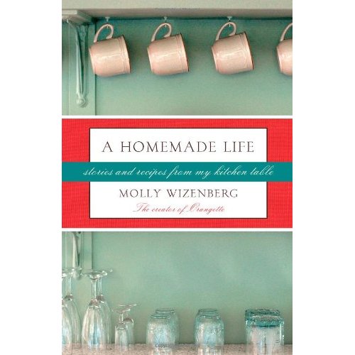 A Homemade Life, by Molly Wizenberg