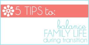 5 tips to balance family life during transition