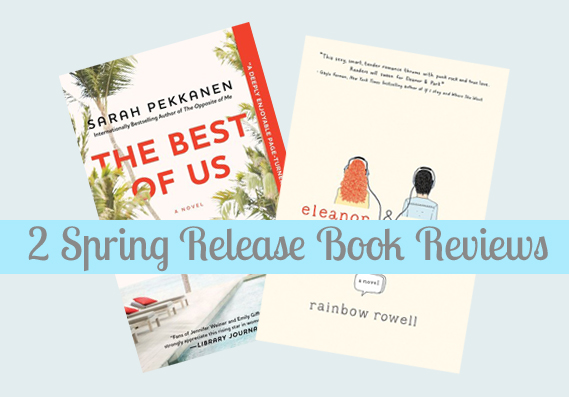 2 Spring Release Book Reviews: Eleanor and Park & The Best of Us