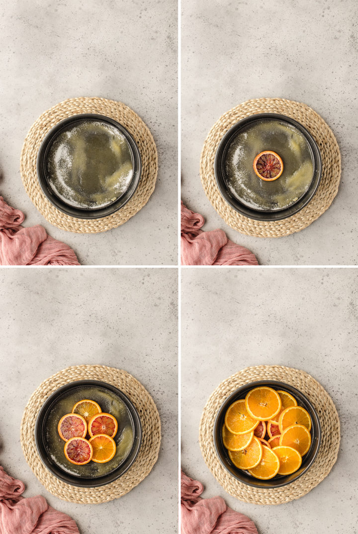 step by step photos showing how to layer oranges in the bottom of your pan for an upside down orange cake